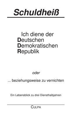 Ich diene der Deutschen Demokratischen Republik von Schuldheiss