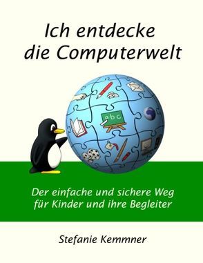 Ich entdecke die Computerwelt von Kemmner,  Stefanie