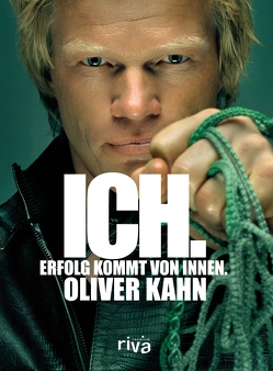 Ich. Erfolg kommt von innen. von Kahn,  Oliver