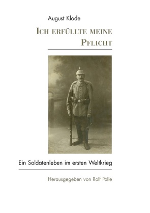 Ich erfüllte meine Pflicht von Klode,  August, Polle,  Rolf