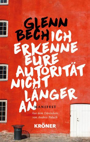 Ich erkenne eure Autorität nicht länger an von Bech,  Glenn, Paluch,  Andrea