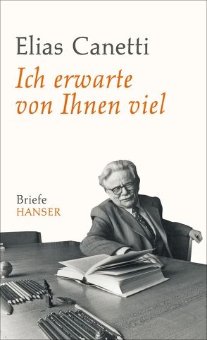 Ich erwarte von Ihnen viel von Canetti,  Elias, Hanuschek,  Sven, Wachinger,  Kristian