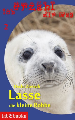 Ich erzähl dir was 2: Lasse, die kleine Robbe von Zietsch,  Uschi