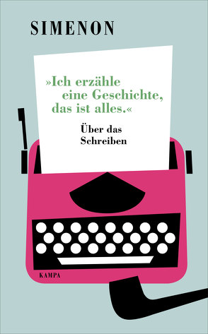 »Ich erzähle eine Geschichte, das ist alles.« von Kampa,  Daniel, Marzolff,  Sophia, Simenon,  Georges