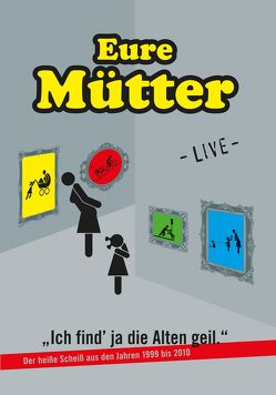 „Ich find ja die Alten geil – Der heiße Scheiß aus den Jahren 1999 bis 2010“ – Live von Kraus,  Andi, Maier,  Marcus, Svezia,  Don, Weinmann,  Matze