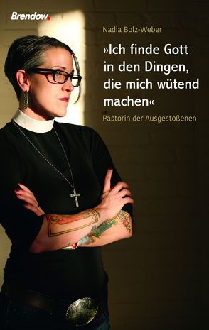 Ich finde Gott in den Dingen, die mich wütend machen von Bolz-Weber,  Nadia