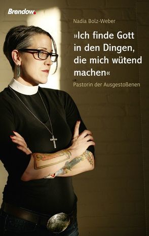 „Ich finde Gott in den Dingen, die mich wütend machen“ von Bolz-Weber,  Nadia