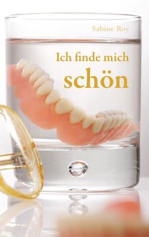Ich finde mich schön von Roy,  Sabine