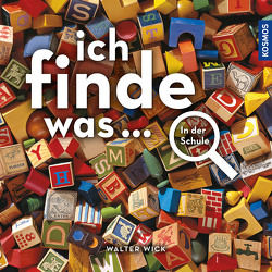 Ich finde was… In der Schule von Wick,  Walter