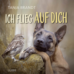 Ich flieg auf dich von Brandt,  Tanja