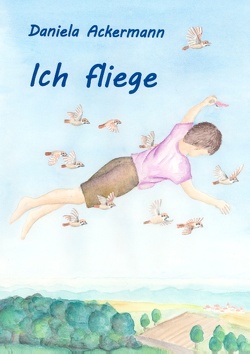 Ich fliege von Ackermann,  Daniela