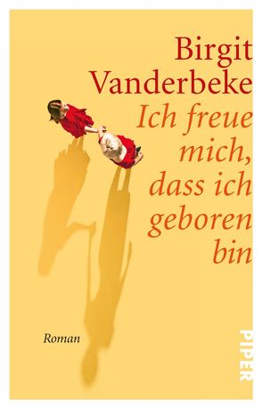 Ich freue mich, dass ich geboren bin von Vanderbeke,  Birgit