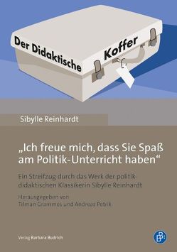 „Ich freue mich, dass Sie Spaß am Politik-Unterricht haben“ von Grammes,  Tilman, Petrik,  Andreas, Reinhardt,  Sibylle