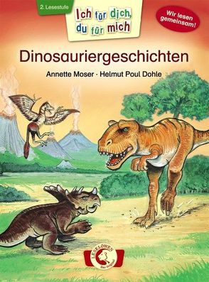 Ich für dich, du für mich – Dinosauriergeschichten von Dohle,  Helmut Poul, Moser,  Annette