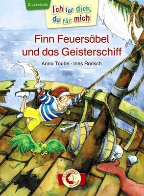 Ich für dich, du für mich – Finn Feuersäbel und das Geisterschiff von Rarisch,  Ines, Taube,  Anna