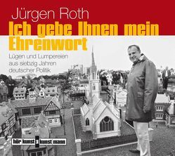 Ich gebe Ihnen mein Ehrenwort! CD von Roth,  Jürgen