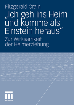 „Ich geh ins Heim und komme als Einstein heraus“ von Ballato,  Nunzio, Crain,  Fitzgerald, Crain,  Manuel, Derrer,  Sabine, Sprecher,  Barbara