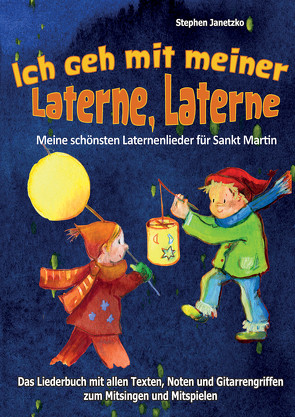 Ich geh mit meiner Laterne, Laterne – Meine schönsten Laternenlieder für Sankt Martin von Janetzko,  Stephen