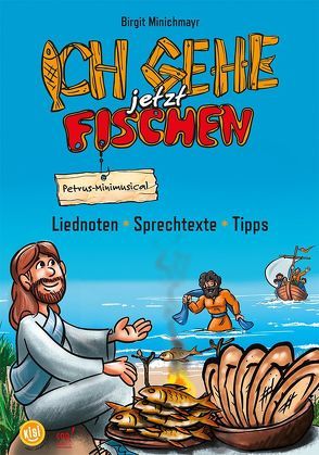 Ich gehe jetzt fischen – Petrus Minimusical von Minichmayr,  Birgit