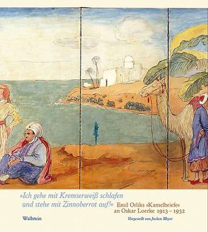 ‚Ich gehe mit Kremserweiß schlafen und stehe mit Zinnoberrot auf!‘ von Loerke,  Oskar, Meyer,  Jochen, Orlik,  Emil