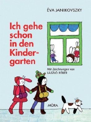 Ich gehe schon in den Kindergarten von Janikovszky,  Eva, Reber,  Laszlo