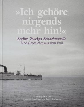 „Ich gehöre nirgends mehr hin!“ Stefan Zweigs Schachnovelle von Karlhuber,  Peter, Renoldner,  Klemens