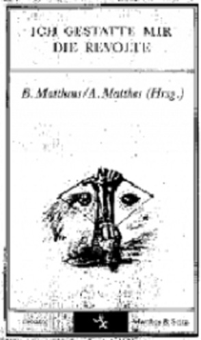 Ich gestatte mir die Revolte von Matthes,  Axel, Mattheus,  Bernd