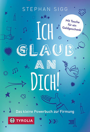 Ich glaub an dich! von Sigg,  Stephan