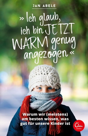 „Ich glaub, ich bin jetzt warm genug angezogen“ von Abele,  Jan