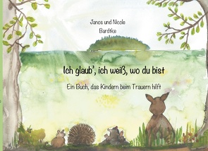 Ich glaub, ich weiß, wo du bist von Bardtke,  Janos, Bardtke,  Nicole