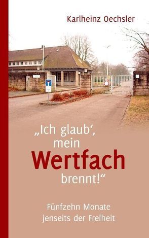 „Ich glaub‘, mein Wertfach brennt!“ von Oechsler,  Karlheinz