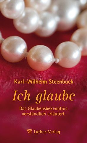 Ich glaube … von Härle,  Wilfried, Steenbuck,  Karl-Wilhelm