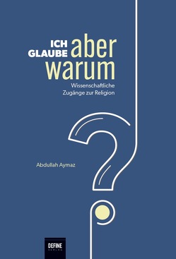 Ich glaube, aber warum? von Alka,  Onur, Aymaz,  Abdullah, Giesenberg,  Frank, Kardas,  Arhan