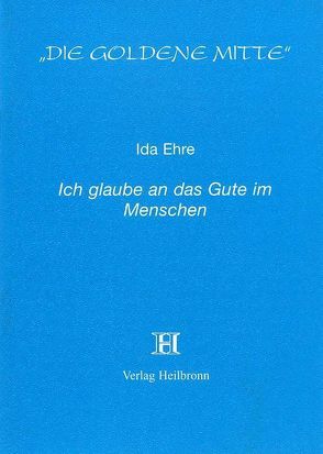 Ich glaube an das Gute im Menschen von Ehre,  Ida, Sen Gupta,  Karima