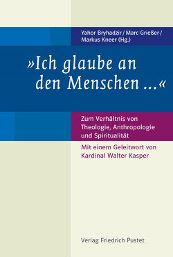 Ich glaube an den Menschen … von Bryhadzir,  Yahor, Grießer,  Marc, Kneer,  Markus