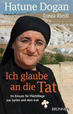 Ich glaube an die Tat von Dogan,  Hatune, Riedl,  Tonia