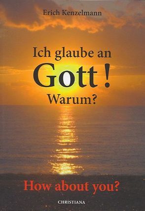 Ich glaube an Gott! Warum? von Kenzelmann,  Erich