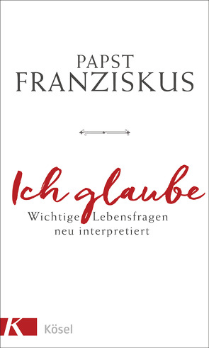 Ich glaube von Franziskus (Papst), Liebl,  Elisabeth