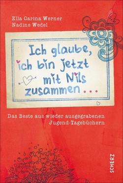 Ich glaube, ich bin jetzt mit Nils zusammen von Wedel,  Nadine, Werner,  Ella Carina