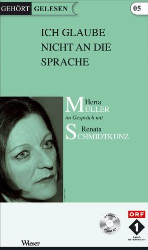 Ich glaube nicht an die Sprache von Mueller,  Herta, Schmidtkunz,  Renata