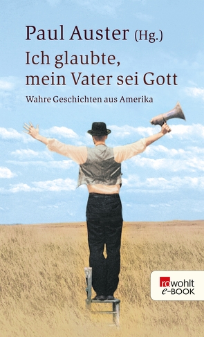 Ich glaubte, mein Vater sei Gott von Auster,  Paul, Charnitzky,  Marion Sattler, Gunkel,  Thomas, Oldenburg,  Volker, Razum,  Kathrin