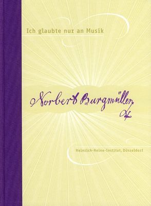 Ich glaubte nur an Musik von Grosse-Brockhoff,  Hans H, Kopitz,  Klaus M, Lohe,  Hans G, Müller von Königswinter,  Wolfgang