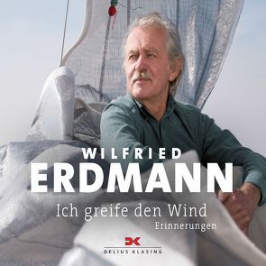 Ich greife den Wind von Erdmann,  Wilfried, Lechner,  Florian