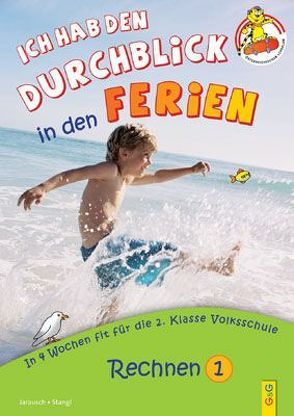 Ich hab den Durchblick in den Ferien 1 – Rechnen von Guhe,  Irmtraud, Jarausch,  Susanna, Stangl,  Ilse