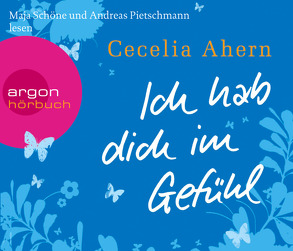 Ich hab dich im Gefühl von Ahern,  Cecelia, Pietschmann,  Andreas, Schöne,  Maja, Strüh,  Christine