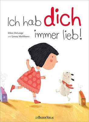 Vergiss nie … ich hab dich immer lieb! von DeLange,  Ellen, Meilihove,  Jenny