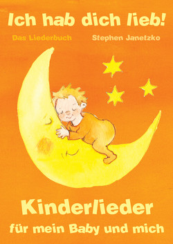 Ich hab dich lieb – Kinderlieder für mein Baby und mich von Janetzko,  Stephen