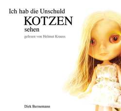 Ich hab die Unschuld kotzen sehen von Bernemann,  Dirk, Krauss,  Helmut