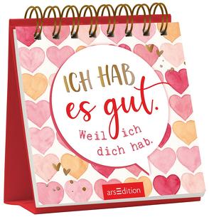 Ich hab es gut. Weil ich dich hab.