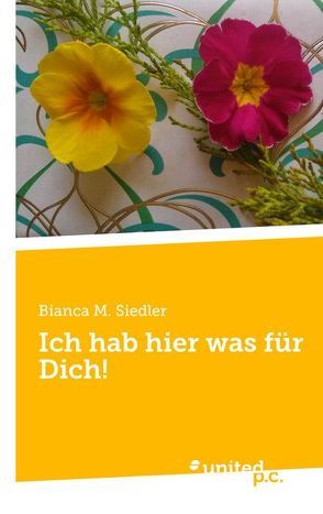 Ich hab hier was für Dich! von Siedler,  Bianca M.